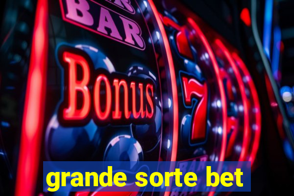 grande sorte bet